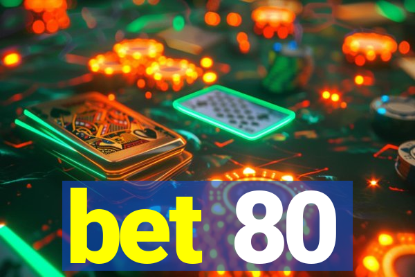 bet 80